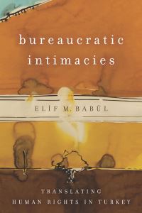 Book Cover for Bureaucratic Intimacies by Elif M Babül
