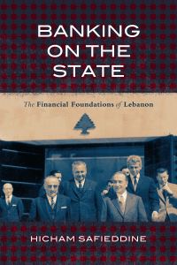 Book Cover for Banking on the State by Hicham Safieddine