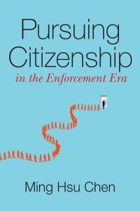 Book Cover for Pursuing Citizenship in the Enforcement Era by Ming Hsu Chen
