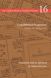 Book Cover for Unpublished Fragments (Spring 1885-Spring 1886) by Friedrich Nietzsche
