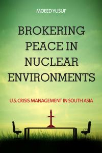Book Cover for Brokering Peace in Nuclear Environments by Moeed Yusuf