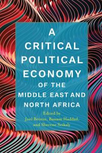 Book Cover for A Critical Political Economy of the Middle East and North Africa by Joel Beinin, Bassam Haddad, Sherene Seikaly