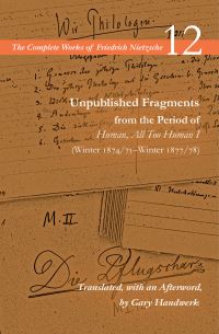 Book Cover for Unpublished Fragments from the Period of Human, All Too Human I (Winter 1874/75-Winter 1877/78) by Friedrich Wilhelm Nietzsche