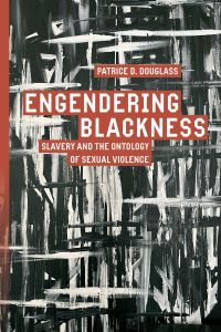 Book Cover for Engendering Blackness by Patrice D Douglass