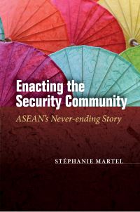 Book Cover for Enacting the Security Community by Stéphanie Martel