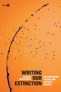 Book Cover for Writing Our Extinction by Patrick Whitmarsh