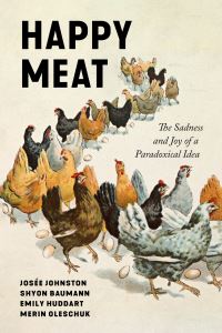 Book Cover for Happy Meat by Josee Johnston, Shyon Baumann, Emily Huddart Kennedy, Merin Oleschuk