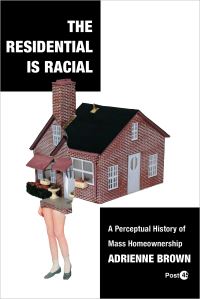 Book Cover for The Residential Is Racial by Adrienne R Brown