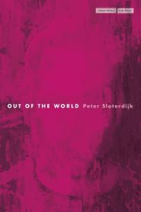 Book Cover for Out of the World by Peter Sloterdijk