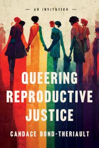Book Cover for Queering Reproductive Justice by Candace BondTheriault