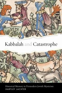 Book Cover for Kabbalah and Catastrophe by Hartley Lachter