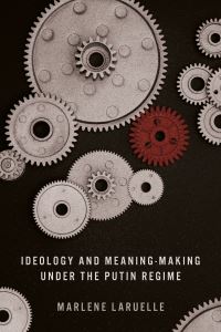 Book Cover for Ideology and Meaning-Making Under the Putin Regime by Marlène Laruelle