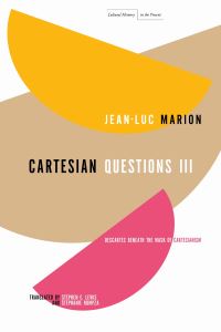 Book Cover for Cartesian Questions. III Descartes Beneath the Mask of Cartesianism by JeanLuc Marion