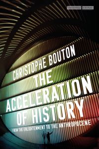 Book Cover for The Acceleration of History by Christophe Bouton