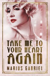 Book Cover for Take Me To Your Heart Again by Marius Gabriel
