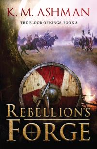 Book Cover for Rebellion's Forge by K M Ashman