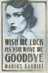 Book Cover for Wish Me Luck As You Wave Me Goodbye by Marius Gabriel