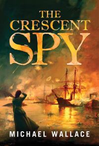 Book Cover for The Crescent Spy by Michael Wallace