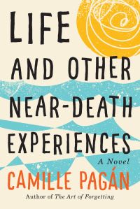 Book Cover for Life and Other Near-Death Experiences by Camille Pagán
