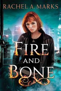 Book Cover for Fire and Bone by Rachel A Marks