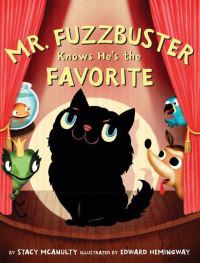 Book Cover for Mr. Fuzzbuster Knows He's the Favorite by Stacy McAnulty