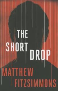 Book Cover for The Short Drop by Matthew FitzSimmons