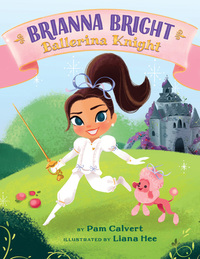 Book Cover for Brianna Bright, Ballerina Knight by Pam Calvert