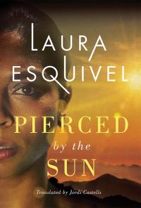 Book Cover for Pierced by the Sun by Laura Esquivel