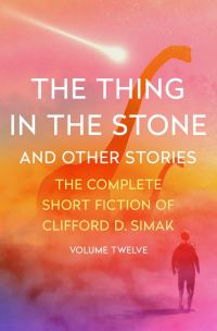 Book Cover for The Thing in the Stone by Clifford D Simak