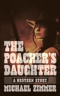 Book Cover for The Poacher's Daughter by Michael Zimmer