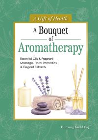 Book Cover for A Bouquet of Aromatherapy by Craig Dodd