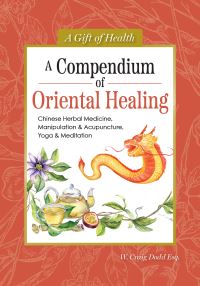 Book Cover for A Compendium of Oriental Healing by Dodd W Craig