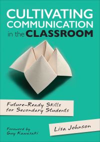 Book Cover for Cultivating Communication in the Classroom by Lisa Johnson, Guy Kawasaki