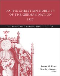 Book Cover for To the Christian Nobility of the German Nation, 1520 by Timothy J Wengert