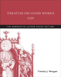 Book Cover for Treatise on Good Works, 1520 by Timothy J Wengert