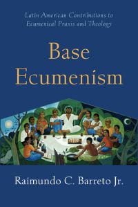 Book Cover for Base Ecumenism by Raimundo C Barreto