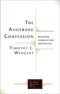 Book Cover for The Augsburg Confession in Parish Life and Faith by Timothy J Wengert