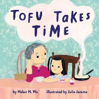Book Cover for Tofu Takes Time by Helen H Wu