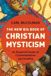 Book Cover for The New Big Book of Christian Mysticism by Carl McColman
