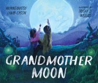 Book Cover for Grandmother Moon by Wunneanatsu LambCason
