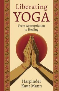 Book Cover for Liberating Yoga by Harpinder Kaur Mann