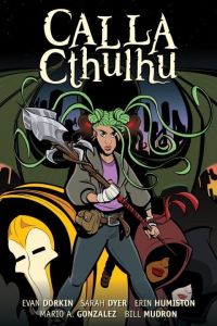 Book Cover for Calla Cthulhu by Evan Dorkin, Sarah Dyer, Erin Humiston, Bill Mudron