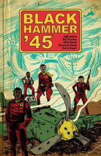Book Cover for Black Hammer '45 by Jeff Lemire, Ray Fawkes, Sharlene Kindt