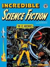 Book Cover for Incredible Science Fiction by Albert B Feldstein, William M Gaines, Jack Oleck, Otto O Binder