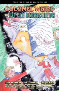 Book Cover for Colonel Weird and Little Andromeda by Jeff Lemire, Tate Brombal