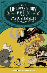 Book Cover for The Unlikely Story of Felix and Macabber by Hassan OtsmaneElhaou