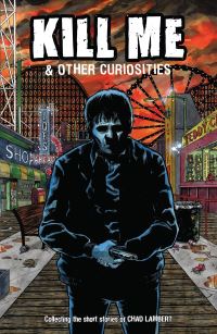 Book Cover for Kill Me and Other Curiosities by Chad Lambert