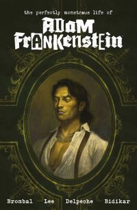 Book Cover for The Perfectly Monstrous Life of Adam Frankenstein by James Tynion IV, Tate Brombal