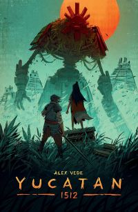 Book Cover for Yucatan 1512 by Alex Vede