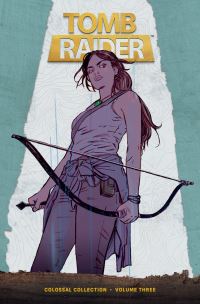 Book Cover for Tomb Raider Colossal Collection. Volume 3 by Rhianna Pratchett, Gail Simone, Mariko Tamaki